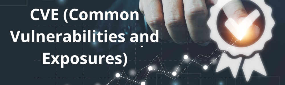 CVE (Common Vulnerabilities and Exposures) CVE (Common Vulnerabilities and Exposures)